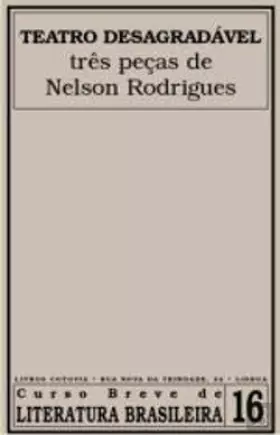 Teatro Desagradável - Nelson Rodrigues