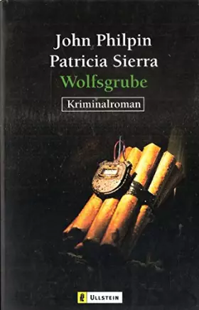 Wolfsgrube. Kriminalroman -  John und Patricia Sierra Philpin