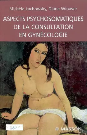 Couverture du produit · Aspects psychosomatiques de la consultation en gynécologie (Ancien prix éditeur : 39 euros)