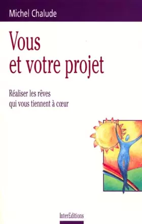 Couverture du produit · Vous et votre projet : Réaliser les rêves qui vous tiennent à coeur