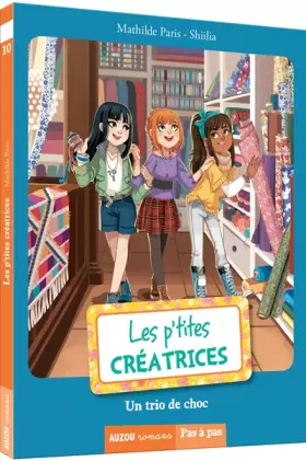 Couverture du produit · Les p'tites créatrices -Tome 10, un trio de choc