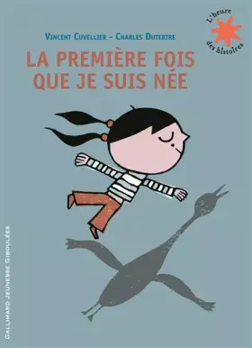 La première fois que je suis née - Vincent Cuvellier et Charles Dutertre