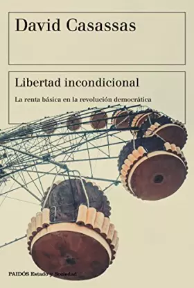 Couverture du produit · Libertad incondicional: La renta básica en la revolución democrática (Estado y Sociedad)