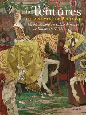 Les tentures du parlement de Bretagne - Un décor oublie du palais de justice de Rennes (1897-1924) - Collectif sous la direction de Guillaume Kazerouni