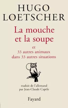 Couverture du produit · La mouche et la soupe et 33 autres animaux dans 33 autres situations