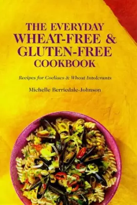 Couverture du produit · The Everyday Wheat-free and Gluten-free Cookbook