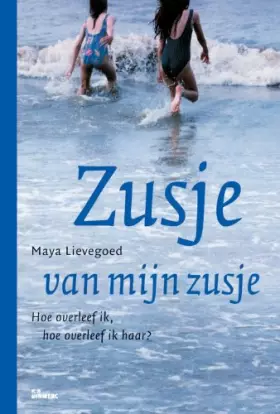 Couverture du produit · Zusje van mijn zusje: hoe overleef ik, hoe overleef ik haar?