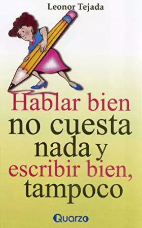 Couverture du produit · Hablar bien no cuesta nada y escribir bien, tampoco (Spanish Edition)