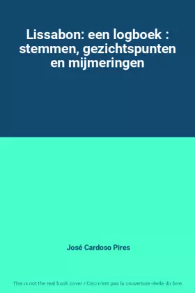 Couverture du produit · Lissabon: een logboek : stemmen, gezichtspunten en mijmeringen