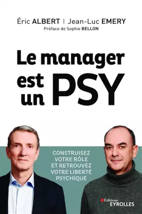 Couverture du produit · Le manager est un psy: Construire votre rôle et retrouvez votre liberté psychique. Préface de Sophie Bellon