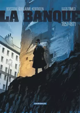 Couverture du produit · La Banque - Tome 3 - 1857-1871 - Deuxième Génération