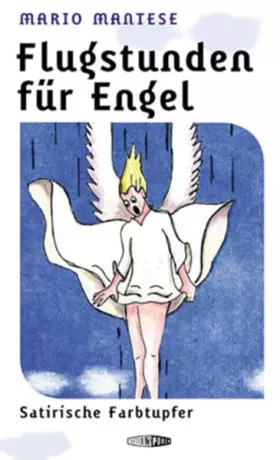 Couverture du produit · Flugstunden für Engel: Satirische Farbtupfer