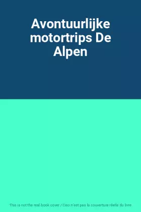 Couverture du produit · Avontuurlijke motortrips De Alpen