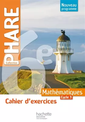 Couverture du produit · Cahier d'exercices Phare mathématiques cycle 3 / 6e - éd. 2016