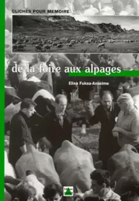 Couverture du produit · De La Foire Aux Alpages. Cliches Pour Memoire