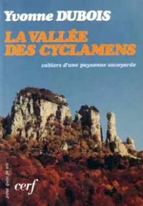 Couverture du produit · La Vallée des cyclamens : Cahiers d'une paysanne savoyarde