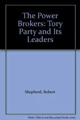 Couverture du produit · The power brokers: The Tory Party and its leaders