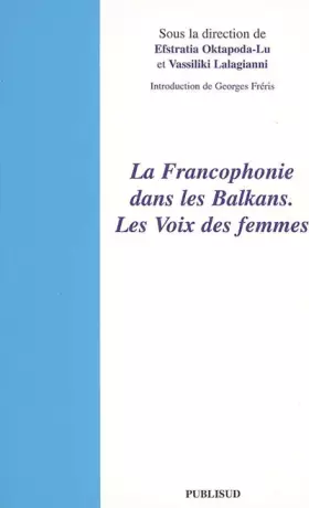 Couverture du produit · La Francophonie dans les Balkans: La voix des femmes