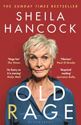 Couverture du produit · Old Rage: 'One of our best-loved actor's powerful riposte to a world driving her mad’ - DAILY MAIL