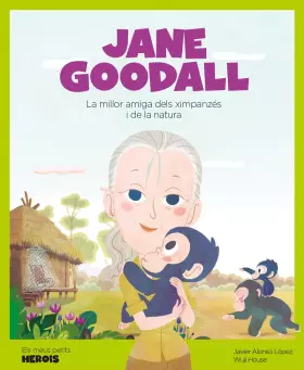 Couverture du produit · Jane Goodall: La millor amiga dels ximpanzès i la naturalesa: 6 (Els meus petits herois): La millor amiga dels ximpanzès i de l