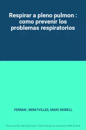 Couverture du produit · Respirar a pleno pulmon : como prevenir los problemas respiratorios