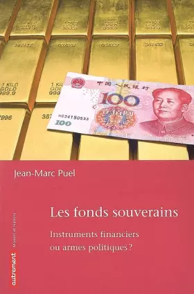 Couverture du produit · Les fonds souverains : Instruments financiers ou armes politiques ?