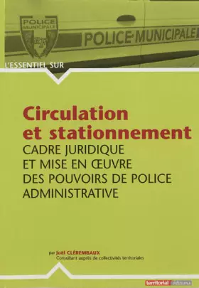 Couverture du produit · Circulation et stationnement - Cadre juridique et mise en oeuvre des pouvoirs de police administrative