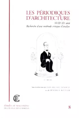 Couverture du produit · Les périodiques d'architecture XVIIIe-XXe siècle. Recherche d'une méthode critique d'analyse
