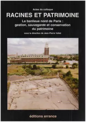 Couverture du produit · Racines et patrimoine: LA BANLIEUE NORD DE PARIS