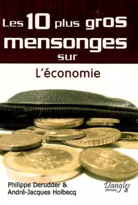 Couverture du produit · Les 10 plus gros mensonges sur L'économie