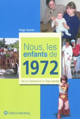 Couverture du produit · Nous, les enfants de 1972 : De la naissance à l'âge adulte