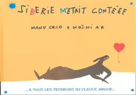 Couverture du produit · Siberie M'etait Conteee: A Tous Les Pecheurs De Fleuve Amour