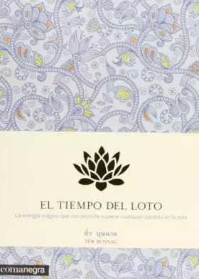 Couverture du produit · El tiempo del loto: La energía mágica que nos permite superar cualquier pérdida en la vida (ENSAYO)