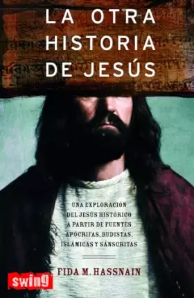 Couverture du produit · Otra historia de jesús, la: Descubra la verdad sobre los años ocuros de jesús y el auténtico alcance universal de sus enseñanza