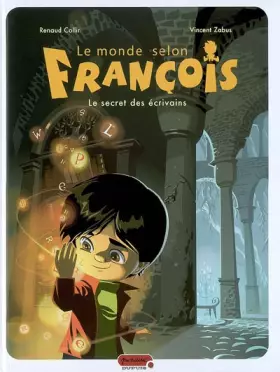 Couverture du produit · Le monde selon François - tome 1 - Le secret des écrivains