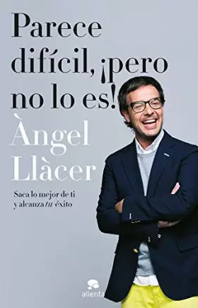 Couverture du produit · Parece difícil, ¡pero no lo es!: Saca lo mejor de ti y alcanza tu éxito (Alienta)
