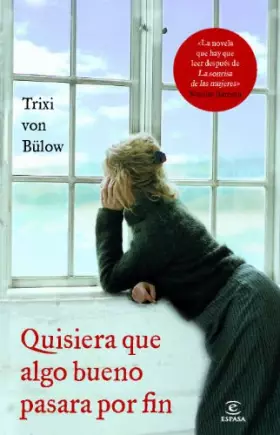 Couverture du produit · Quisiera que algo bueno pasara por fin (ESPASA NARRATIVA)