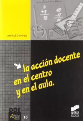 Couverture du produit · La acción docente en el centro y en el aula: 13 (Síntesis educación)