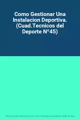 Couverture du produit · Como Gestionar Una Instalacion Deportiva. (Cuad.Tecnicos del Deporte Nº45)