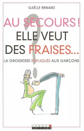 Couverture du produit · Au secours ! Elle veut des fraises... La grossesse expliquée aux garçons