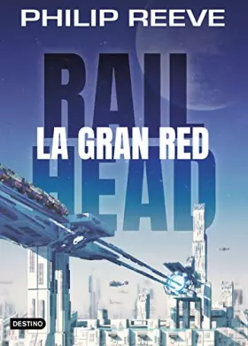 Couverture du produit · Railhead. La gran red: 1 (La Isla del Tiempo Plus)