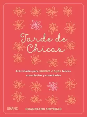 Couverture du produit · Tarde de chicas : Actividades para madres e hijas felices, conscientes y conectadas (Crecimiento personal)