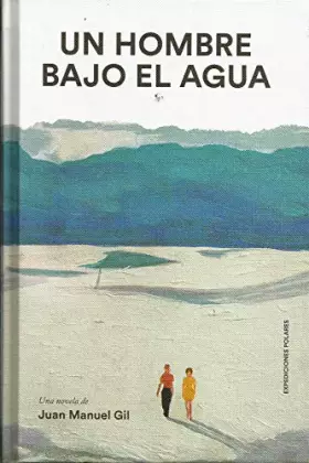 Couverture du produit · UN HOMBRE BAJO EL AGUA: 18 (EXPEDICIONES POLARES)