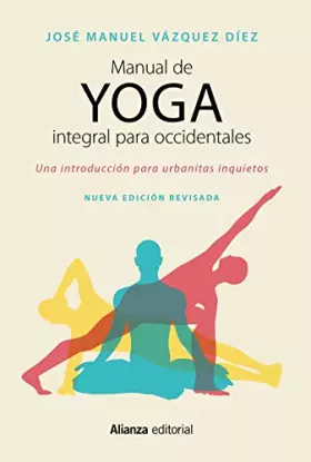 Couverture du produit · Manual de yoga integral para occidentales: Una introducción para urbanitas inquietos - Segunda edición (Libros Singulares (LS))