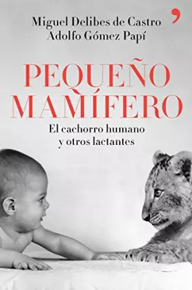 Couverture du produit · Pequeño mamífero: El cachorro humano y otros lactantes (Fuera de Colección)