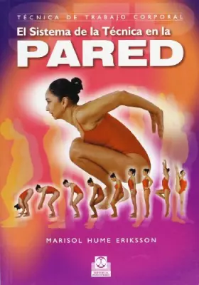 Couverture du produit · Técnica de rabajo corporal. El sistema de la técnica en la pared (Color) (Deportes)