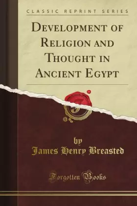 Couverture du produit · Development of Religion and Thought in Ancient Egypt (Classic Reprint)