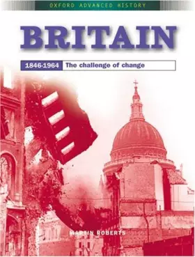 Couverture du produit · Britain 1846-1964: The Challenge of Change (Oxford Advanced History)