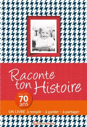 Couverture du produit · RACONTE TON HISTOIRE - POUR TES 70 ANS: Album à remplir et à offrir