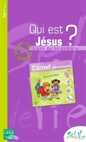 Couverture du produit · Sel de vie - 7/9 ans - Qui est Jésus? Livre du catéchiste mon carnet de découverte